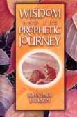 Wisdom And The Prophetic Journey (2 CDs) - John Paul Jackson